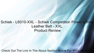 Schiek - L6010-XXL - Schiek Competition Power Lifting Leather Belt - XXL Review