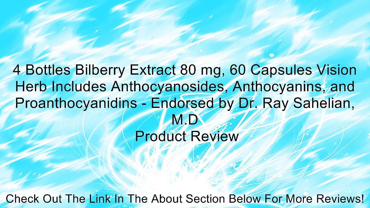 4 Bottles Bilberry Extract 80 mg, 60 Capsules Vision Herb Includes Anthocyanosides, Anthocyanins, and Proanthocyanidins - Endorsed by Dr. Ray Sahelian, M.D Review
