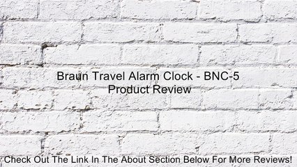 Braun Travel Alarm Clock - BNC-5 Review