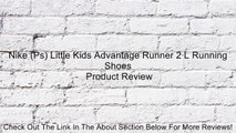 Nike (Ps) Little Kids Advantage Runner 2 L Running Shoes Review
