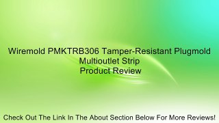 Wiremold PMKTRB306 Tamper-Resistant Plugmold Multioutlet Strip Review