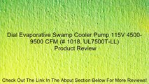 Dial Evaporative Swamp Cooler Pump 115V 4500-9500 CFM (# 1018, UL7500T-LL) Review