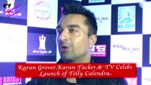 Karan Grover,Karan Tacker,& TV Celebs  Launch of Telly Calendra