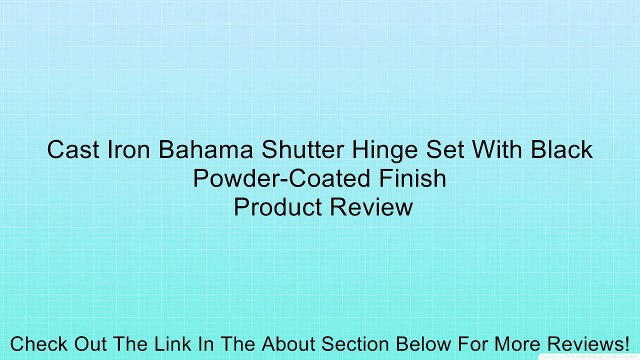 Cast Iron Bahama Shutter Hinge Set With Black Powder-Coated Finish Review