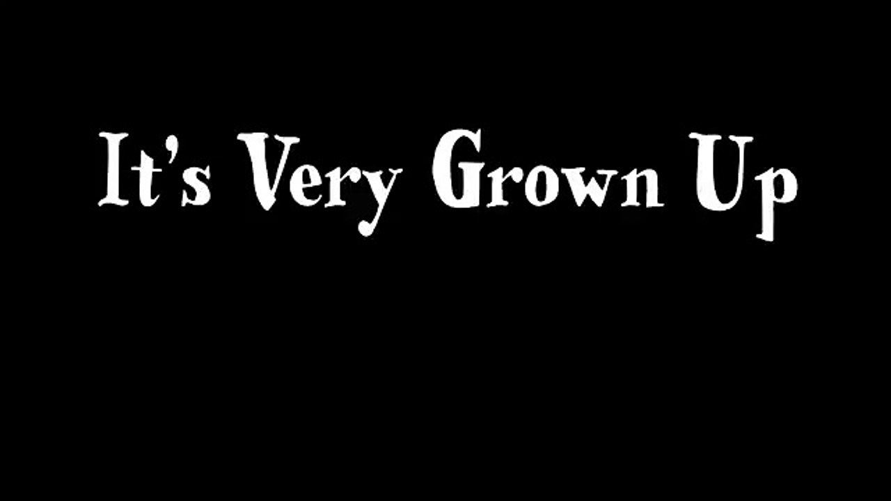(Animation) It's Very Grown Up
