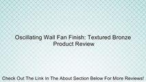 Oscillating Wall Fan Finish: Textured Bronze Review