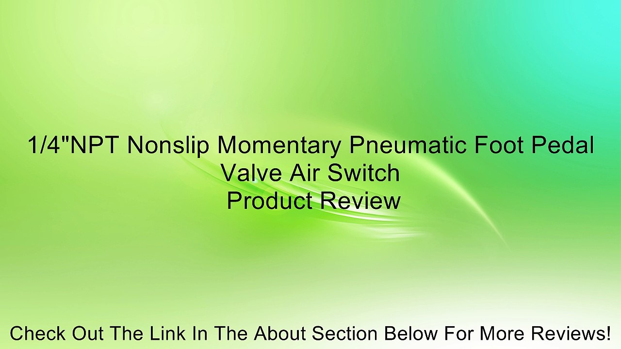 1/4"NPT Nonslip Momentary Pneumatic Foot Pedal Valve Air Switch Review