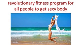 Truth About Cellulite is revolutionary fitness program for all people to get sexy body