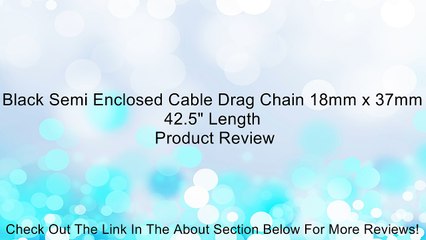 Black Semi Enclosed Cable Drag Chain 18mm x 37mm 42.5" Length Review