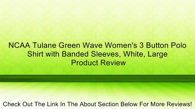 NCAA Tulane Green Wave Women's 3 Button Polo Shirt with Banded Sleeves, White, Large Review