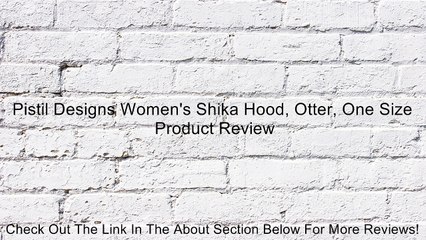 Pistil Designs Women's Shika Hood, Otter, One Size Review