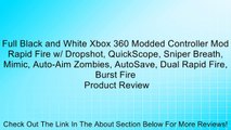 Full Black and White Xbox 360 Modded Controller Mod Rapid Fire w/ Dropshot, QuickScope, Sniper Breath, Mimic, Auto-Aim Zombies, AutoSave, Dual Rapid Fire, Burst Fire Review