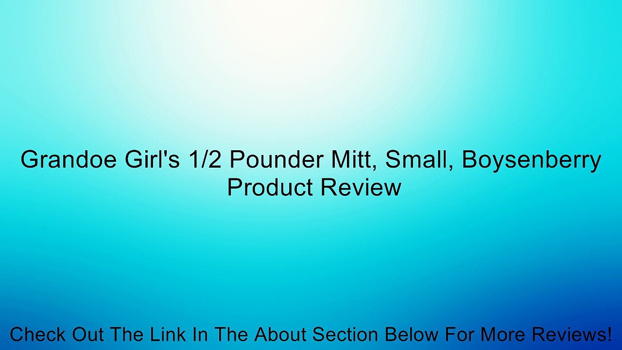 Grandoe Girl's 1/2 Pounder Mitt, Small, Boysenberry Review