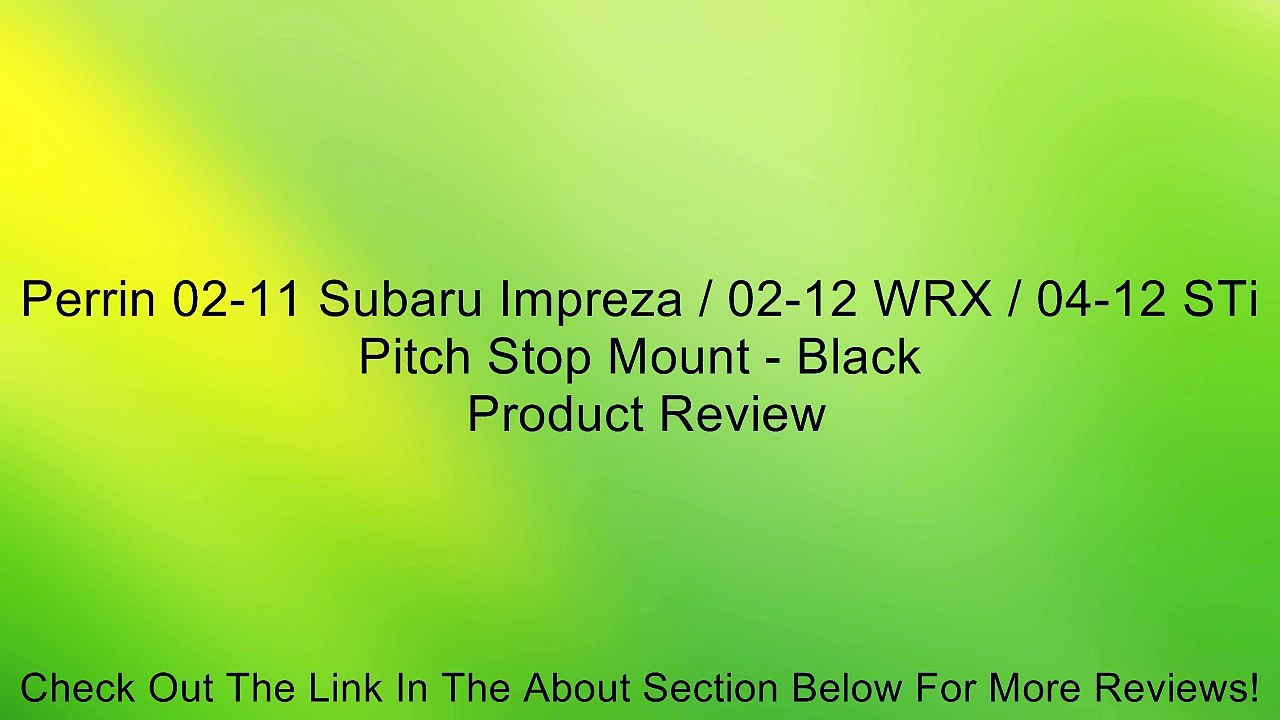 Perrin 02-11 Subaru Impreza / 02-12 WRX / 04-12 STi Pitch Stop Mount - Black Review