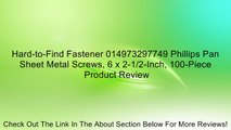 Hard-to-Find Fastener 014973297749 Phillips Pan Sheet Metal Screws, 6 x 2-1/2-Inch, 100-Piece Review