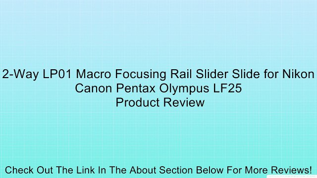 2-Way LP01 Macro Focusing Rail Slider Slide for Nikon Canon Pentax Olympus LF25 Review