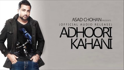 Adhoori Kahani - Asad Chohan (Official Audio Release)