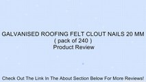 GALVANISED ROOFING FELT CLOUT NAILS 20 MM ( pack of 240 ) Review