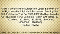 APDTY 016615 Rear Suspension Upper & Lower, Left & Right Knuckle / Spindle / Suspension Bushing Set With Installation Tool For 1993-2002 Cadillac (Includes All 4 Bushings For A Complete Repair; GM 18026759, 18026760, 18026757, 18026758, 18060684, 18060685