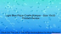 Light Blue Pique Cradle Bumper - Size 15x33 Review
