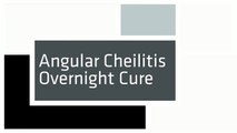 Angular Cheilitis Overnight Cure