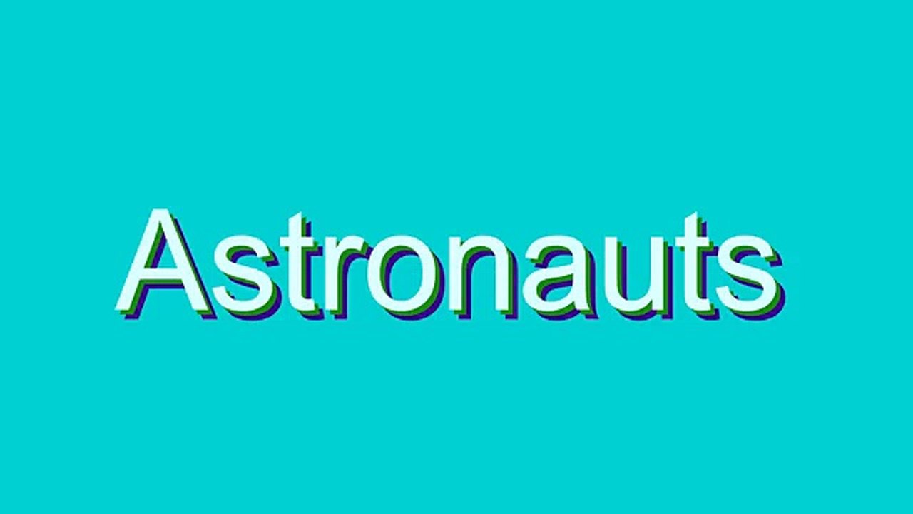 How to Pronounce Astronauts