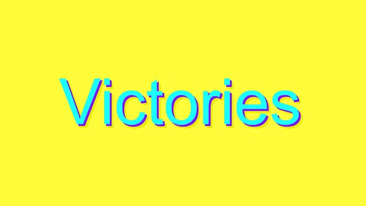 How to Pronounce Victories