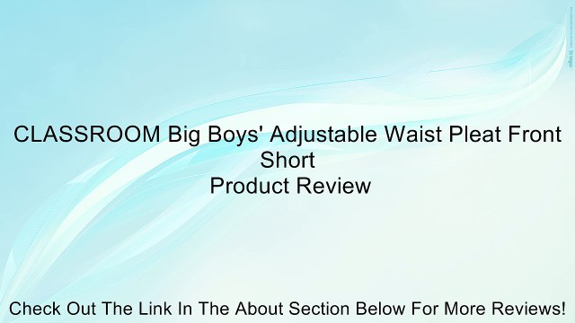 CLASSROOM Big Boys' Adjustable Waist Pleat Front Short Review