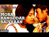 Mora Rangddar Saiyyaan FULL VIDEO Song - Jigariyaa