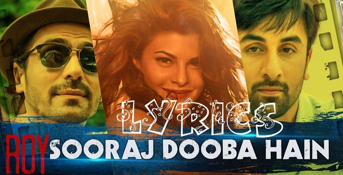 'Sooraj Dooba Hain' Full Song with LYRICS - Roy - Arijit singh - Ranbir Kapoor
