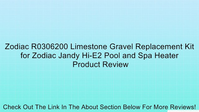 Zodiac R0306200 Limestone Gravel Replacement Kit for Zodiac Jandy Hi-E2 Pool and Spa Heater Review