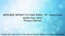 AEROBIE SPRINT FLYING RING, 10''  (colors and styles may vary) Review