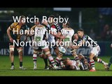 LIVE Harlequins vs Northampton Saints Aviva Premiership Game 27 dec