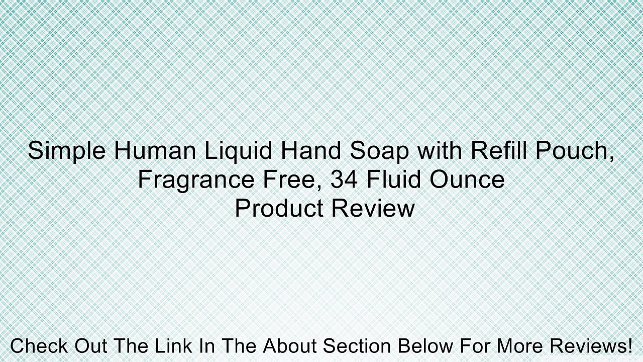 Simple Human Liquid Hand Soap with Refill Pouch, Fragrance Free, 34 Fluid Ounce Review