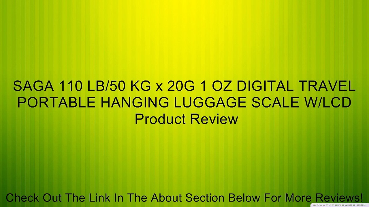SAGA 110 LB/50 KG x 20G 1 OZ DIGITAL TRAVEL PORTABLE HANGING LUGGAGE SCALE W/LCD Review