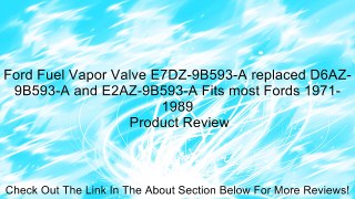 Ford Fuel Vapor Valve E7DZ-9B593-A replaced D6AZ-9B593-A and E2AZ-9B593-A Fits most Fords 1971-1989 Review