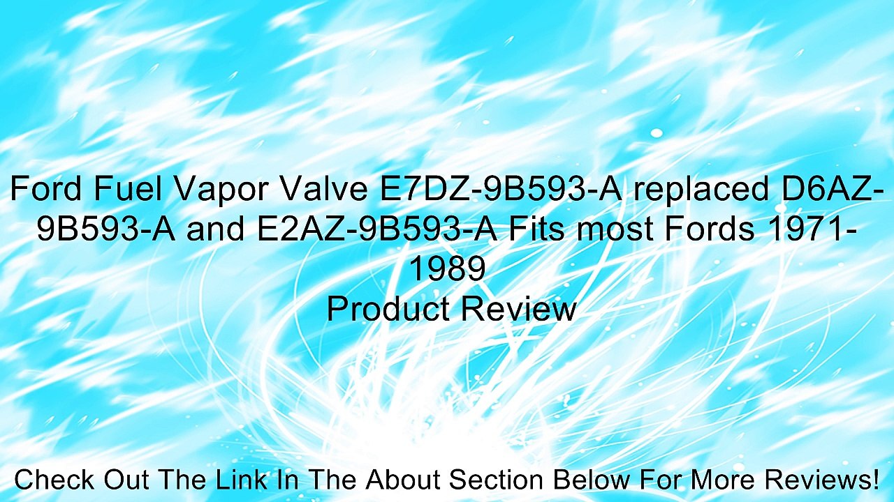 Ford Fuel Vapor Valve E7DZ-9B593-A replaced D6AZ-9B593-A and E2AZ-9B593-A Fits most Fords 1971-1989 Review