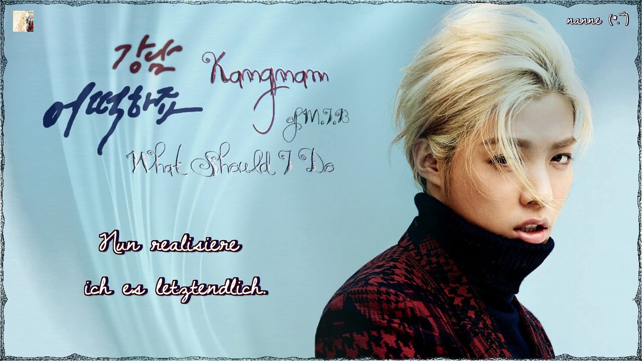 Kangnam of M.I.B - What Should I Do k-pop [german Sub]