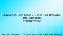 Baldwin 2000.0834 8 Inch x 34 Inch Solid Brass Kick Plate, Satin Black Review