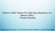 Pack of 1000 Tokens For Skill Stop Machines (14-tokens-1000) - Review