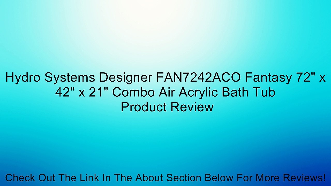 Hydro Systems Designer FAN7242ACO Fantasy 72" x 42" x 21" Combo Air Acrylic Bath Tub Review