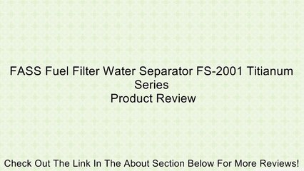 FASS Fuel Filter Water Separator FS-2001 Titianum Series Review