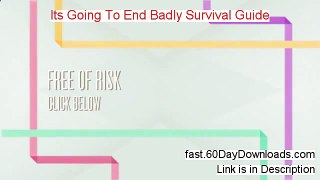 Its Going To End Badly Survival Guide Download the Program No Risk - SEE THIS BEFORE YOU ACCESS