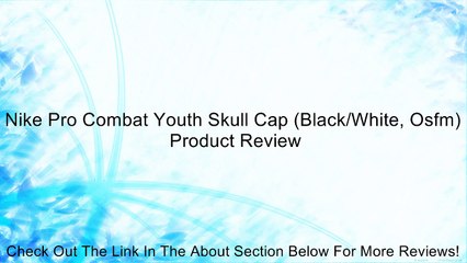 Nike Pro Combat Youth Skull Cap (Black/White, Osfm) Review