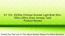 S1 12V, 25/25w Chinese Scooter Light Bulb 50cc 150cc 250cc Znen Jonway Tank Review