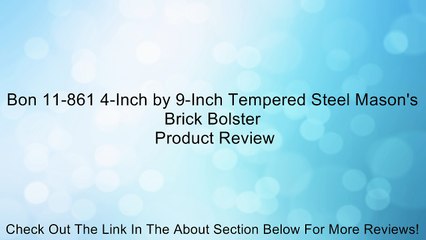 Bon 11-861 4-Inch by 9-Inch Tempered Steel Mason's Brick Bolster Review