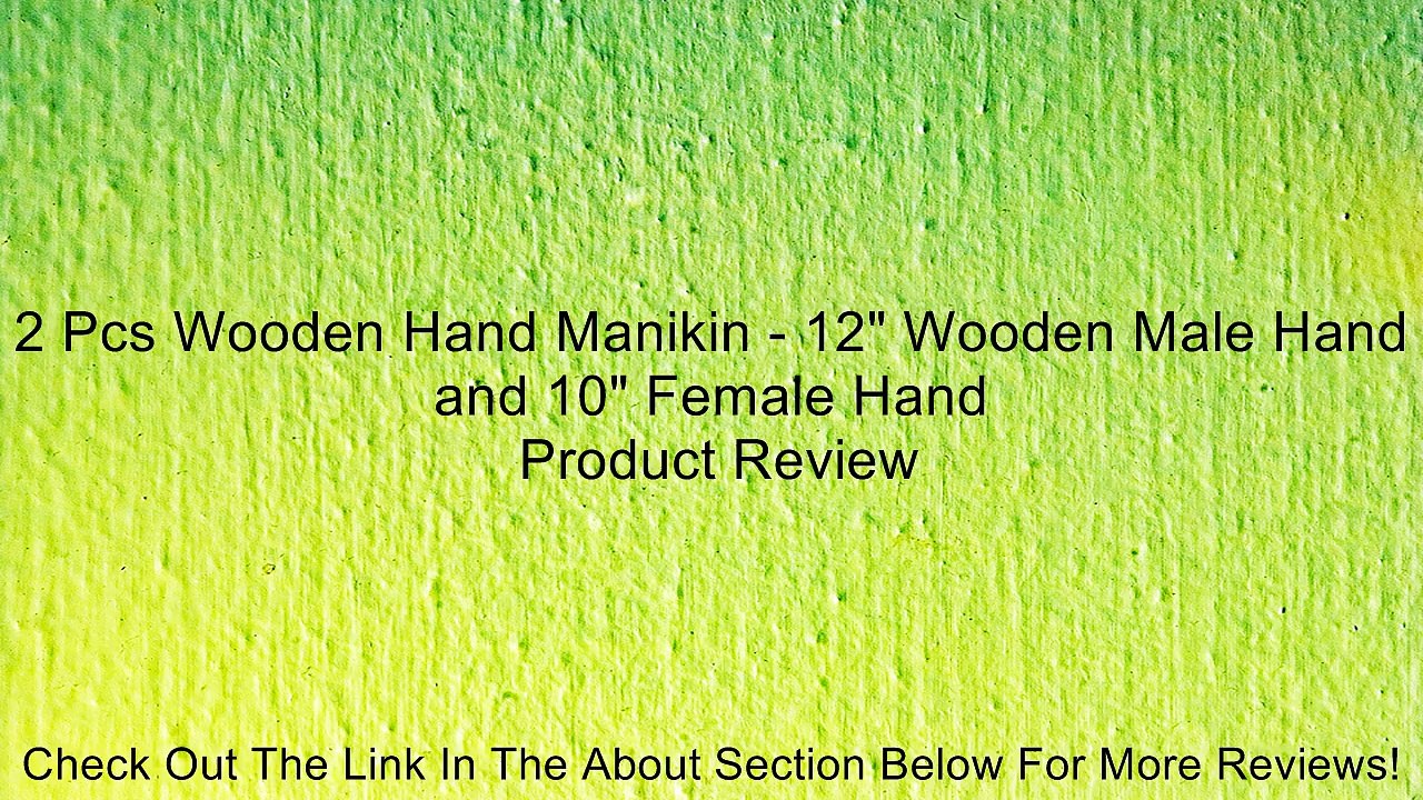 2 Pcs Wooden Hand Manikin - 12" Wooden Male Hand and 10" Female Hand Review