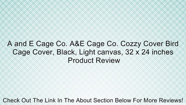 A and E Cage Co. A&E Cage Co. Cozzy Cover Bird Cage Cover, Black, Light canvas, 32 x 24 inches Review