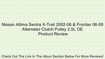 Nissan Altima Sentra X-Trail 2002-06 & Frontier 06-09 Alternator Clutch Pulley 2.5L OE Review