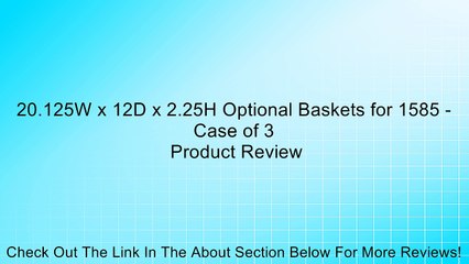 20.125W x 12D x 2.25H Optional Baskets for 1585 - Case of 3 Review